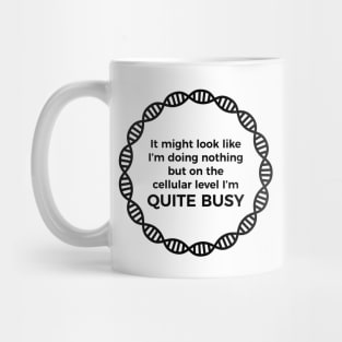 I Am Quite Busy Science Jokes Biology Gifts T shirt Mug